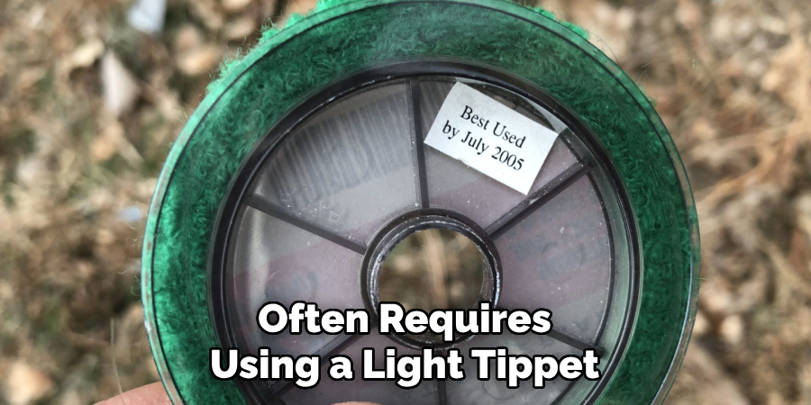 Often Requires Using a Light Tippet