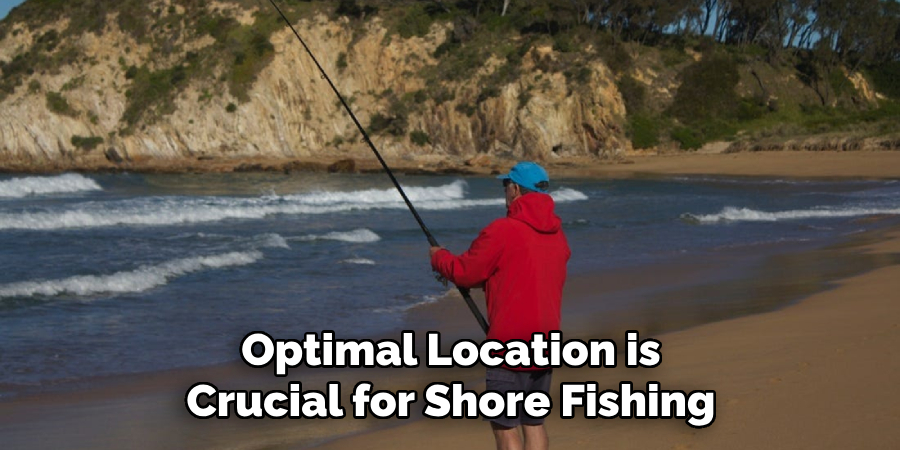 Optimal Location is Crucial for Shore Fishing