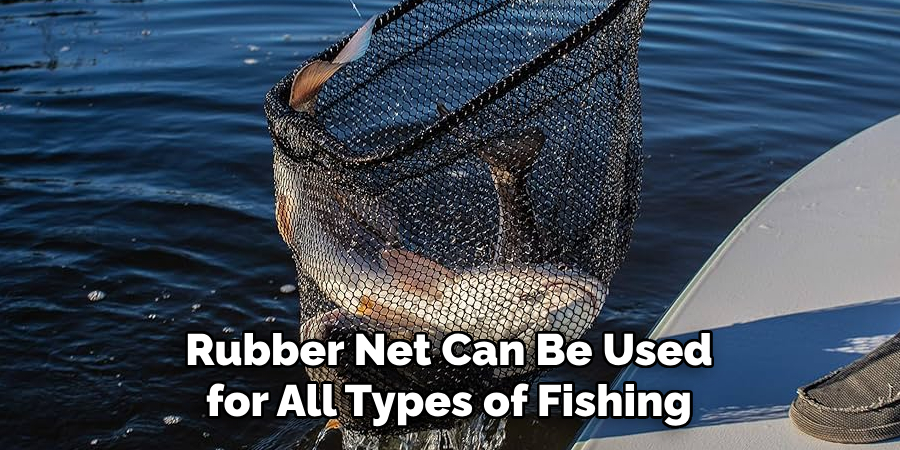 Rubber Net Can Be Used for All Types of Fishing