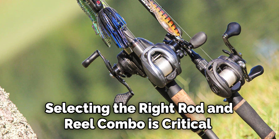 Selecting the Right Rod and Reel Combo is Critical 