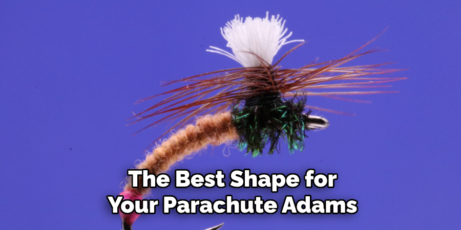 The Best Shape for Your Parachute Adams