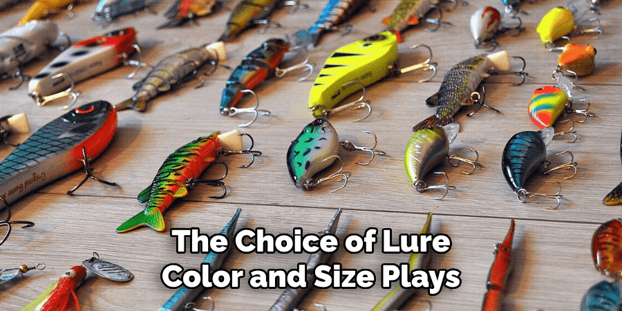 The Choice of Lure Color and Size Plays