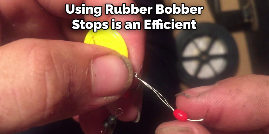 Using Rubber Bobber Stops is an Efficient