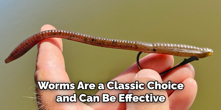 Worms Are a Classic Choice and Can Be Effective