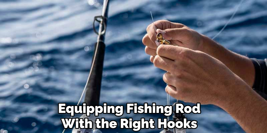 Equipping Fishing Rod With the Right Hooks