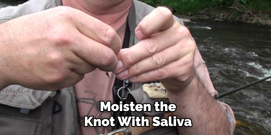 Moisten the
Knot With Saliva