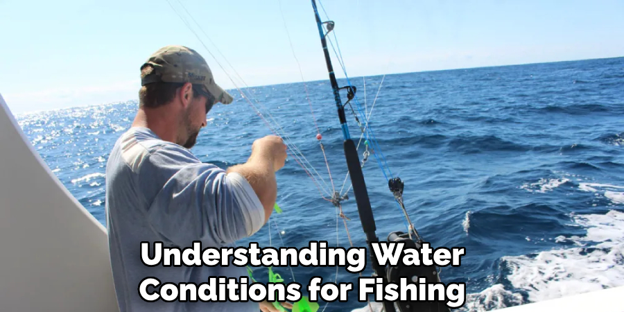 Understanding Water
Conditions for Fishing