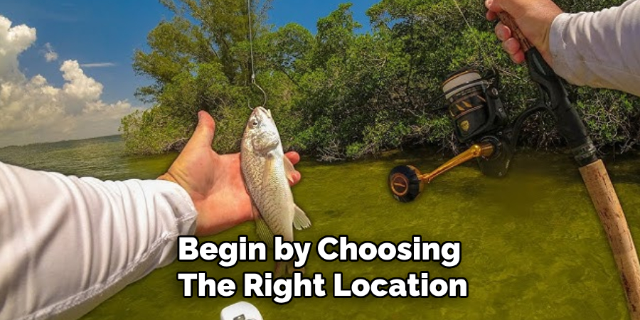 Begin by Choosing the Right Location