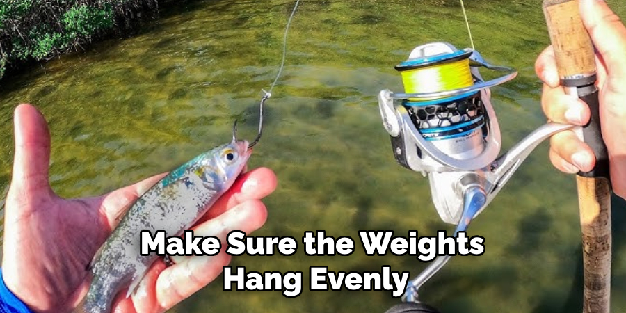Make Sure the Weights Hang Evenly