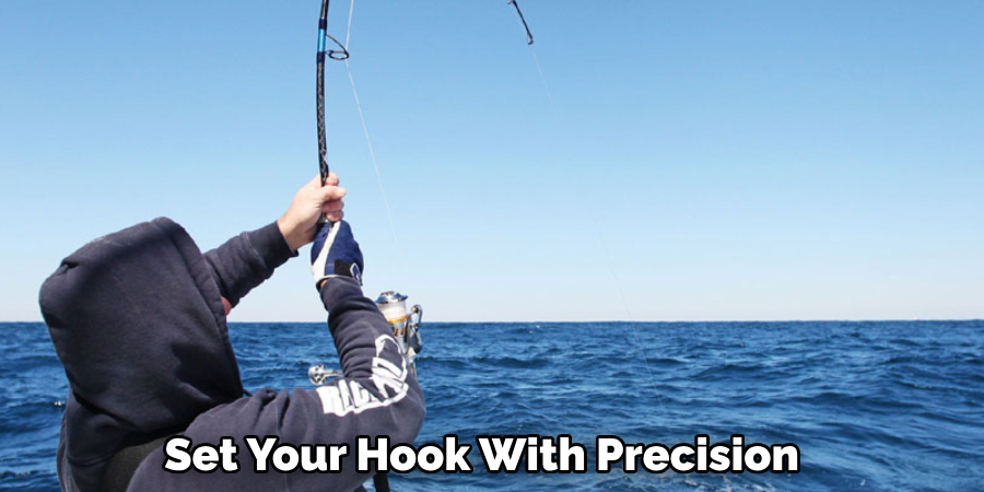  Set Your Hook With Precision