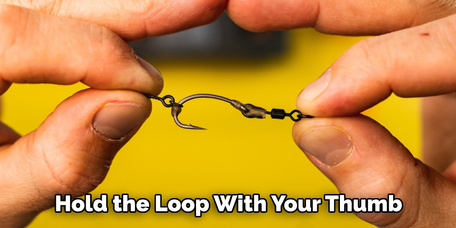 Hold the Loop With Your Thumb