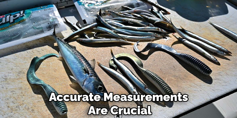 Accurate Measurements
Are Crucial