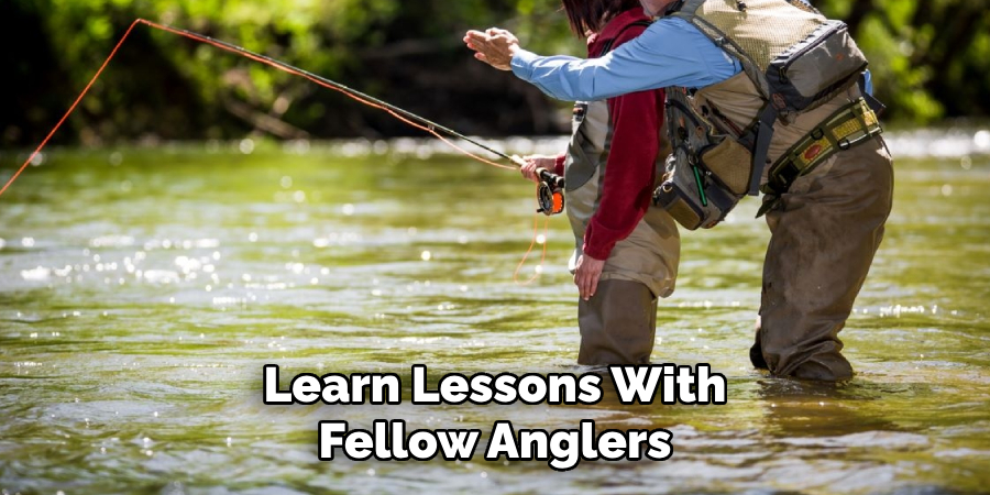 Learn Lessons With Fellow Anglers