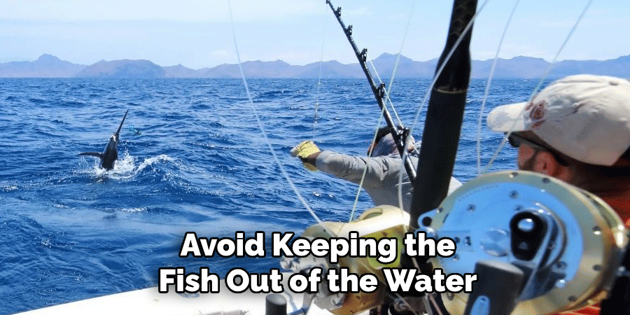 Avoid Keeping the
Fish Out of the Water