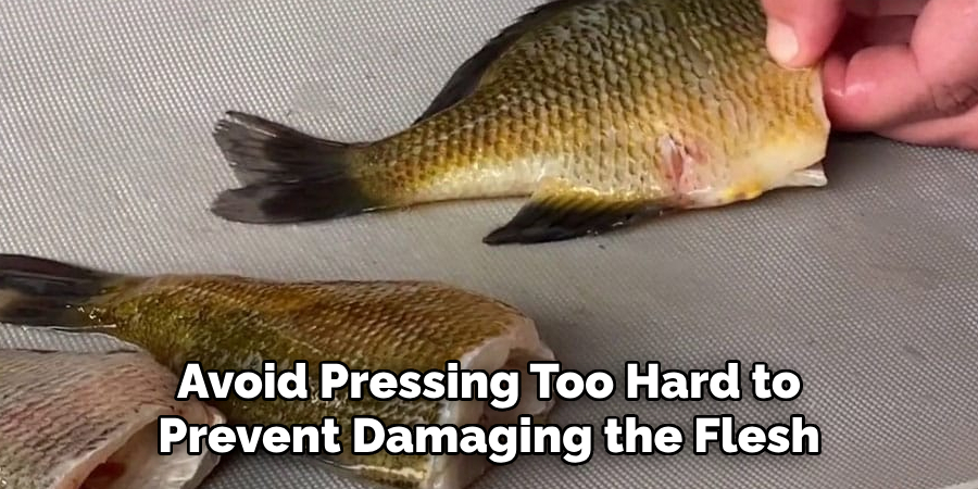 Avoid Pressing Too Hard to Prevent Damaging the Flesh