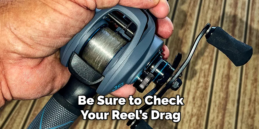 Be Sure to Check Your Reel’s Drag