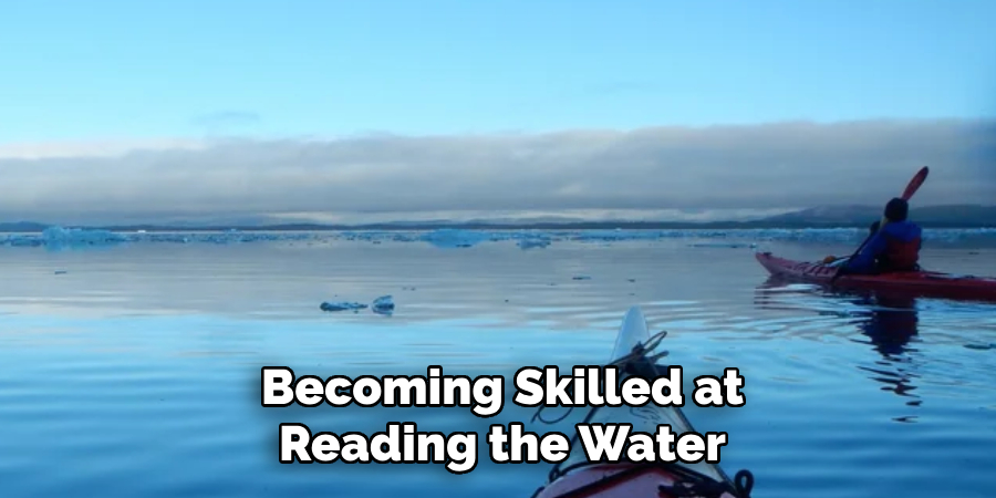 Becoming Skilled at Reading the Water