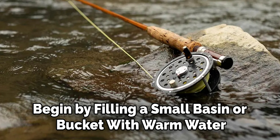 Begin by Filling a Small Basin or Bucket With Warm Water