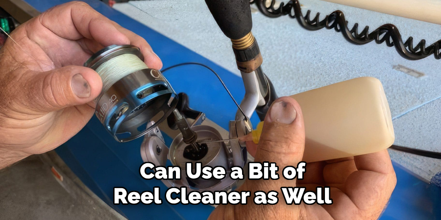 Can Use a Bit of Reel Cleaner as Well