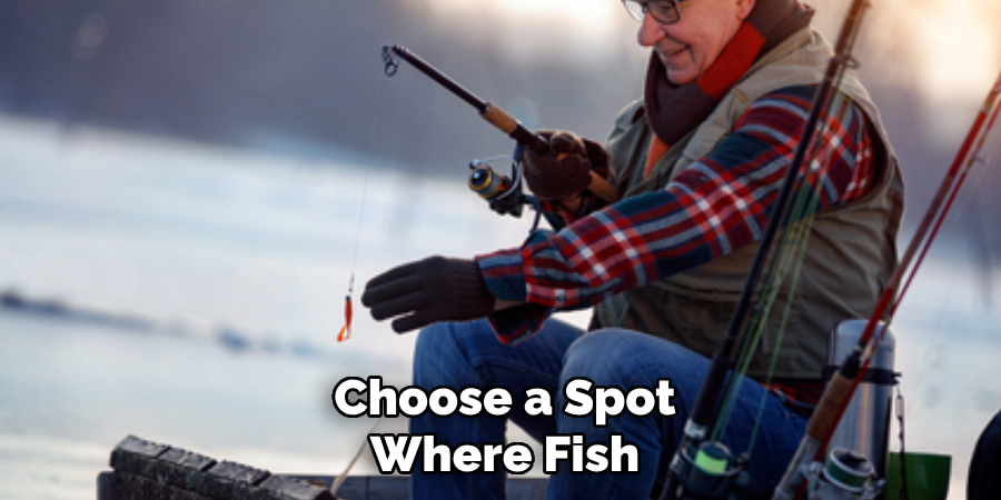 Choose a Spot Where Fish