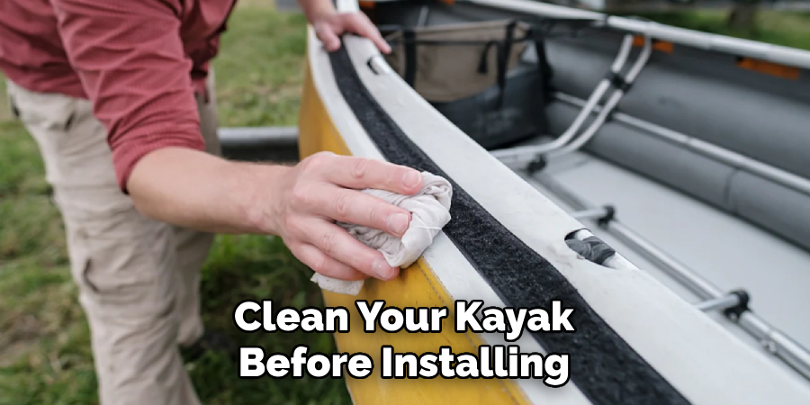 Clean Your Kayak Before Installing