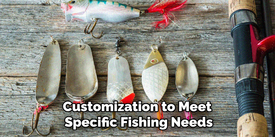 Customization to Meet Specific Fishing Needs