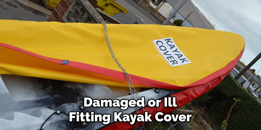 Damaged or Ill Fitting Kayak Cover