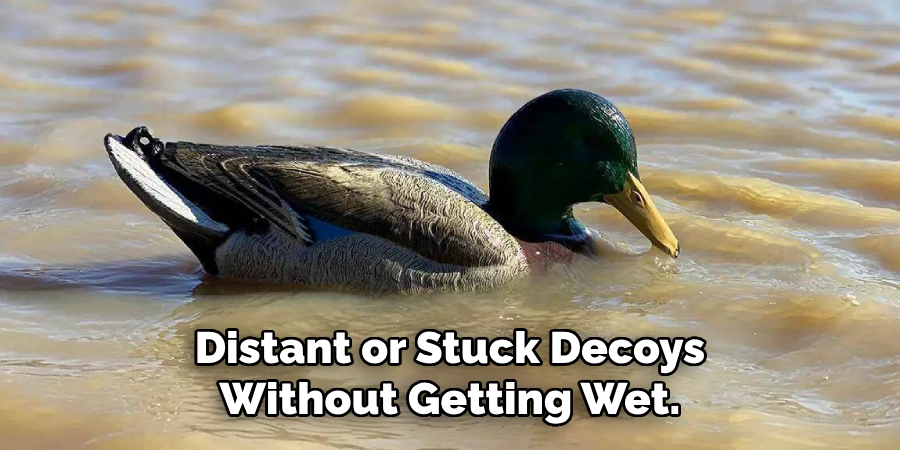 Distant or Stuck Decoys Without Getting Wet.