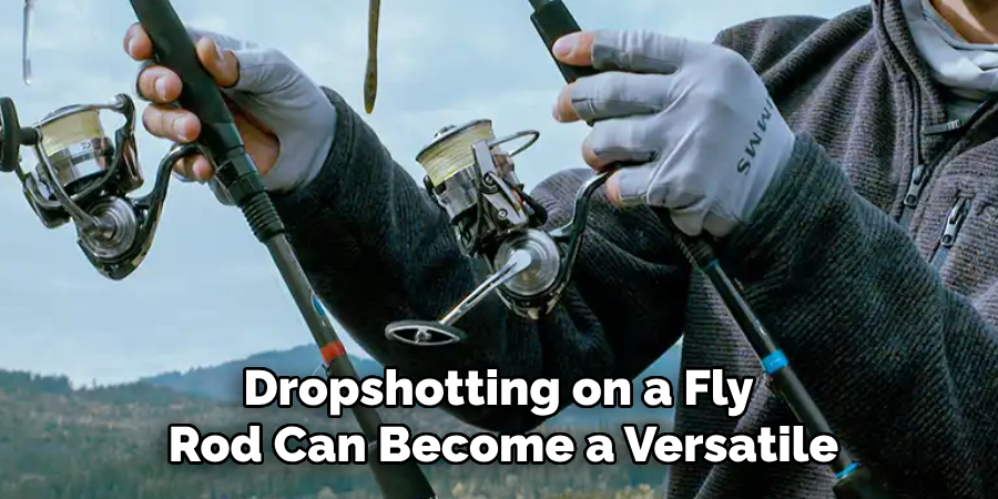 Dropshotting on a Fly Rod Can Become a Versatile