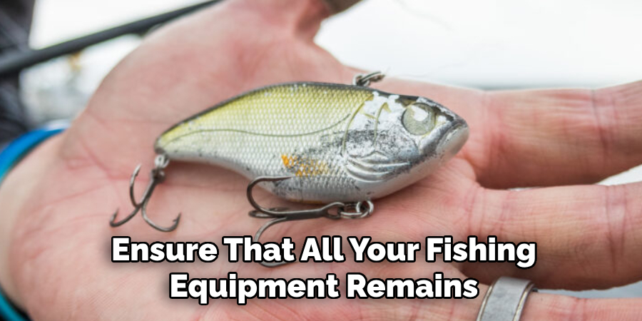 Ensure That All Your Fishing Equipment Remains