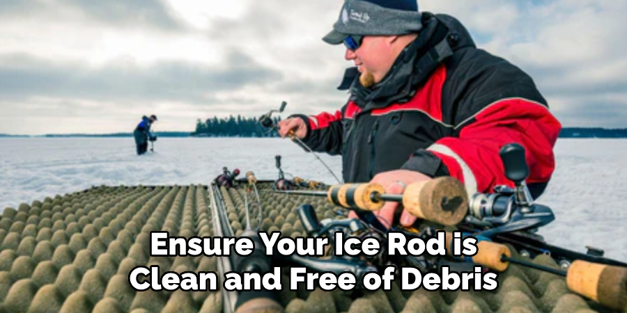 Ensure Your Ice Rod is Clean and Free of Debris