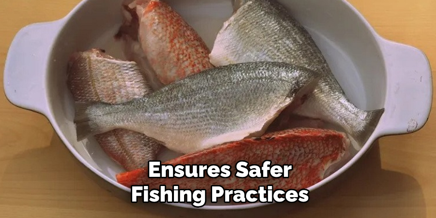 Ensures Safer Fishing Practices