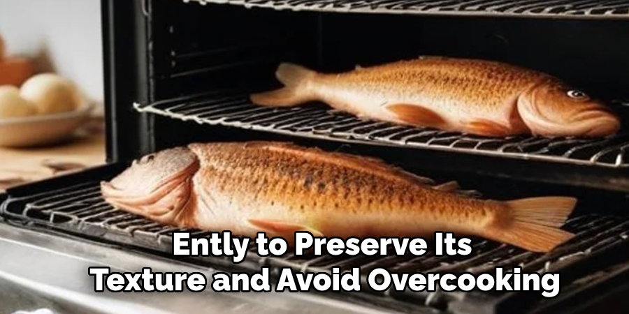 Ently to Preserve Its Texture and Avoid Overcooking
