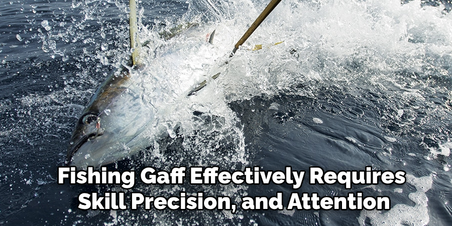 Fishing Gaff Effectively Requires Skill, Precision, and Attention to Safety