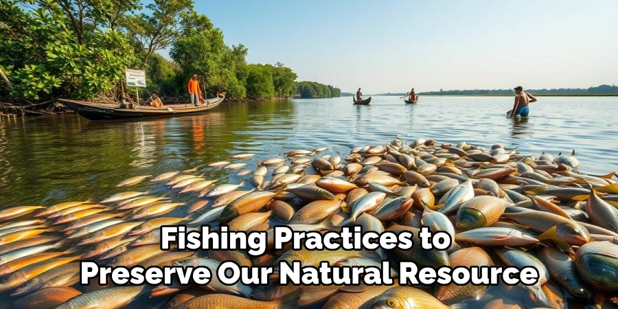 Fishing Practices to Preserve Our Natural Resource