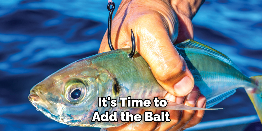 It's Time to Add the Bait