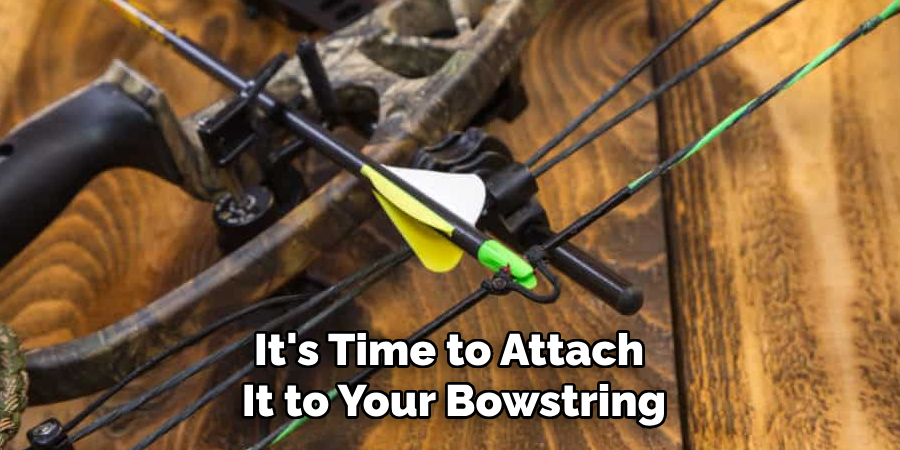 It's Time to Attach It to Your Bowstring