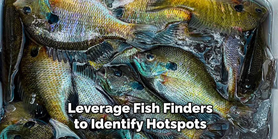 Leverage Fish Finders to Identify Hotspots