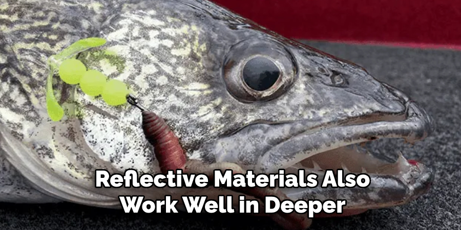 Reflective Materials Also Work Well in Deeper