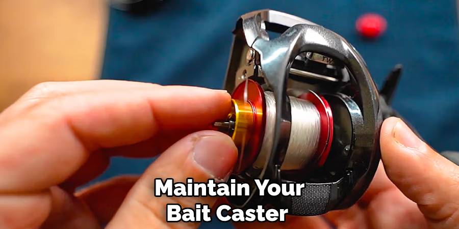 Maintain Your
Bait Caster 
