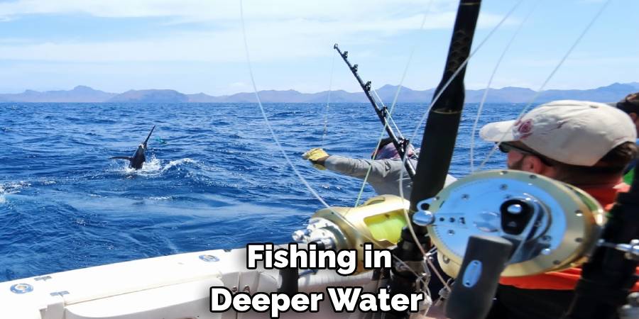 Fishing in
Deeper Water