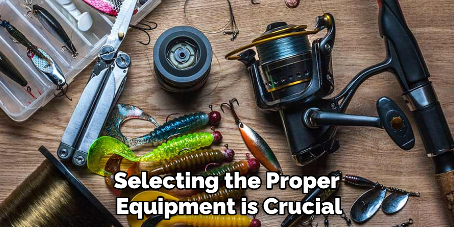 Selecting the Proper Equipment is Crucial