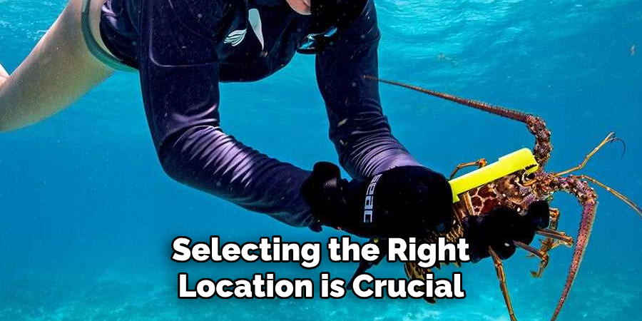 Selecting the Right Location is Crucial