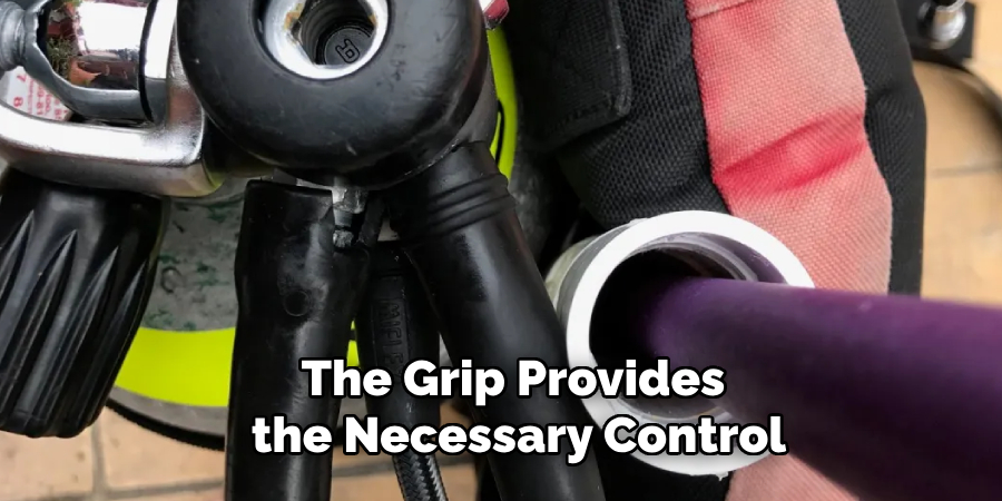 The Grip Provides the Necessary Control