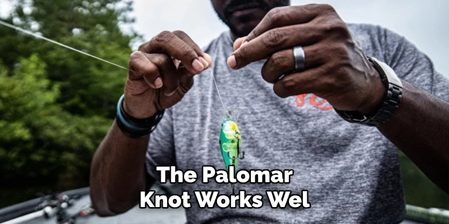 The Palomar Knot Works Well