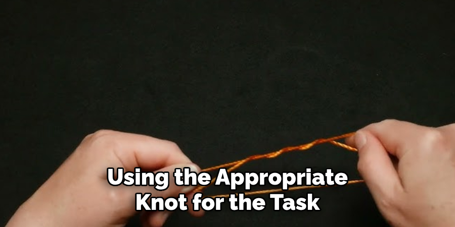 Using the Appropriate Knot for the Task