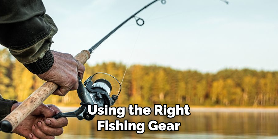 Using the Right Fishing Gear