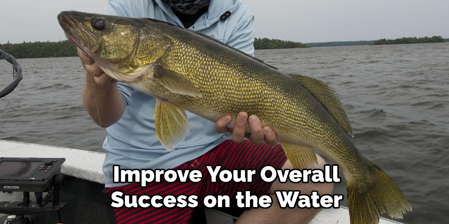 Improve Your Overall Success on the Water