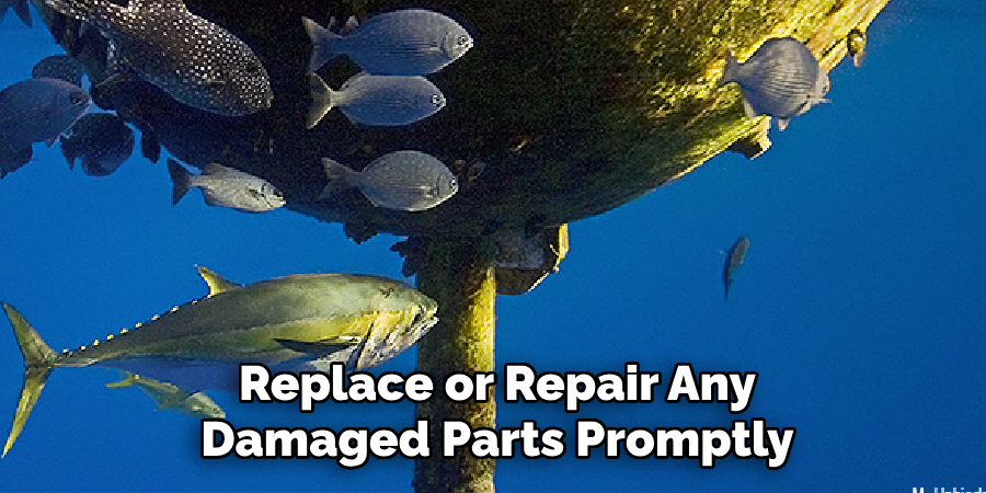 Replace or Repair Any Damaged Parts Promptly