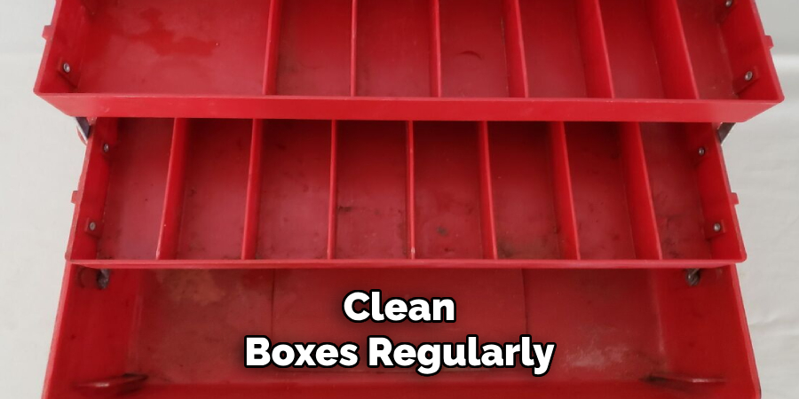Clean
Boxes Regularly